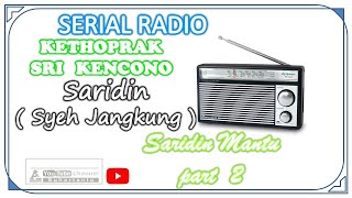 Download lagu 🔴 SARIDIN MANTU  PART 2 FULL AUDIO - SERIAL RADIO KETHOPRAK SRI KENCONO mp3