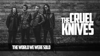 The Cruel Knives - The World We Were Sold (Audio)