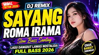 Download lagu 🔥 DJ Remix Sayang   Roma Irama  Slow Bass Santuy, Lagu Dangdut Lawas Nostalgia 2026 Viral Tiktok mp3