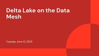 Delta Lake and the Data Mesh
