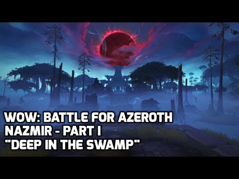 WoW: Battle for Azeroth - Nazmir, Part I - "Deep in the Swamp"