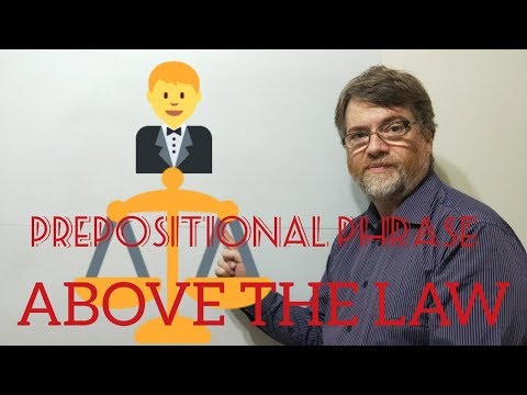 English Tutor Nick P Preposiional Phrase (8) Above the Law