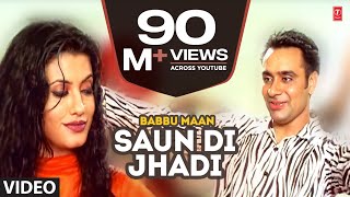 Babbu Maan : Saun Di Jhadi Full Video Song  Saun D