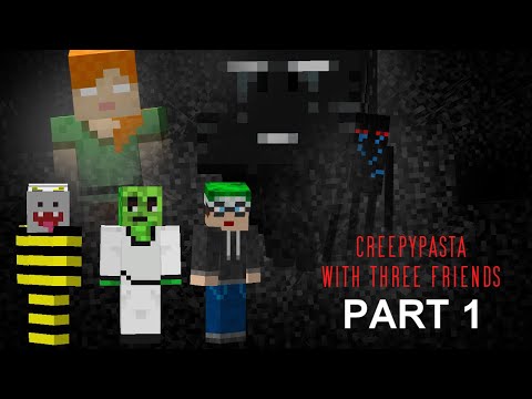 All Minecraft Creepypastas With 3 Friends Part 1
