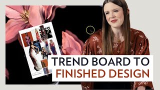 How to transform a trend board into a professional design.