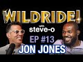 Jon Jones Steve O S Wild Ride Ep 13