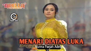 Download lagu MENARI DIATAS LUKA - Nurma Pejah Adella - Om Adella live Bangkalan Madura 2023 mp3