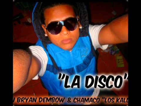 LA DISCO - DJ BRYAN DEMBOW & CHAMACO " LOS KALLE" ★New PerreO 2014-2015★
