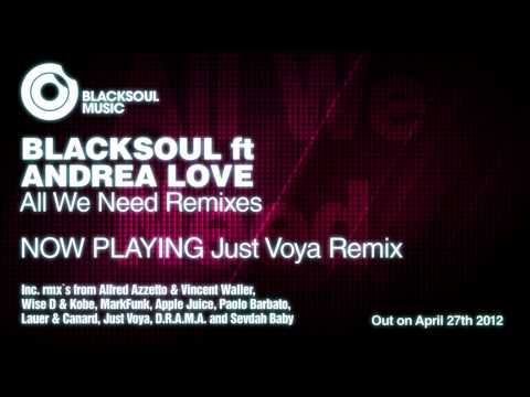 Blacksoul ft Andrea Love - All We Need (Just Voya Remix)