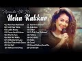 The Best Of Neha Kakkar 2021 Neha Kakkar All Songs Neha Kakkar 2021