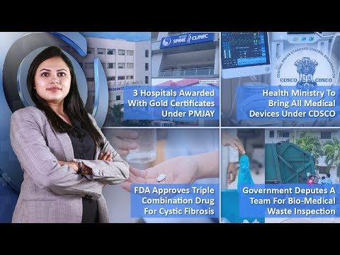 Episode 128:Hospitals Awarded With Gold Certificates Under PMJAY, Govt. To Bring All Medical Devices Under CDSCO,  And MORE