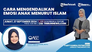 OASE: Cara Mengendalikan Emosi Anak Menurut Islam, Bagaimana Peran Orang Tua?
