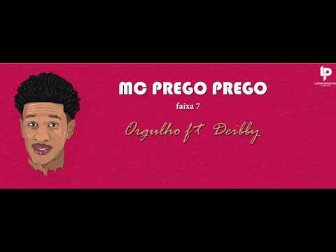 MC Prego Prego Orgulho Feat Deibby Topoza ( Official Audio ) faixa 7º  do Álbum