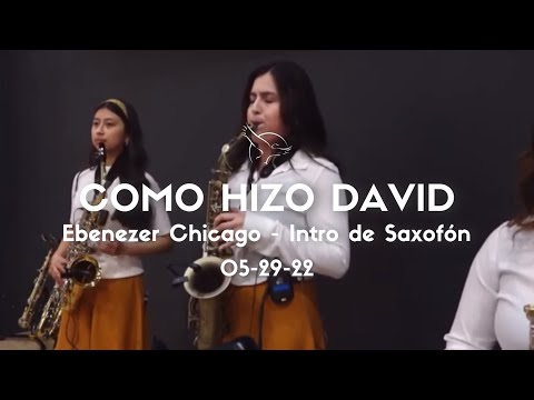 COMO HIZO DAVID | Ebenezer Chicago (con intro de saxofón) - 05/29/22