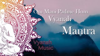 MANTRA-OM MANI PADME HUM-VYANAH