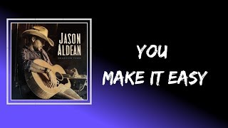Jason Aldean - You Make It Easy (Lyrics)
