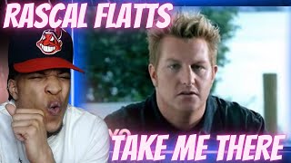 HE A SMOOTH OPERATOR!! RASCAL FLATTS - TAKE ME THERE | REACTION