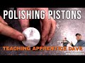 Polishing A Chainsaw Piston With Apprentice Dave