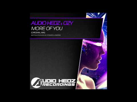 Ozy, Audio Hedz - More Of You (Original Mix) [AHR [Audio Hedz Recordings]]