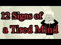 12 Signs of a Tired Mind 【Stress】