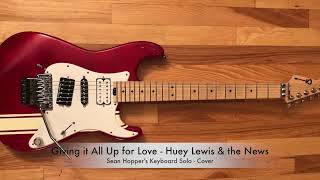 COVER Giving it All Up for Love - Huey Lewis & the News (Sean Hopper's Keyboard Solo)