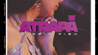 Barbie Fish | ATRAPÁ (Video Oficial)