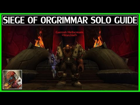 WoW Legion Siege of Orgrimmar Solo Guide - Normal