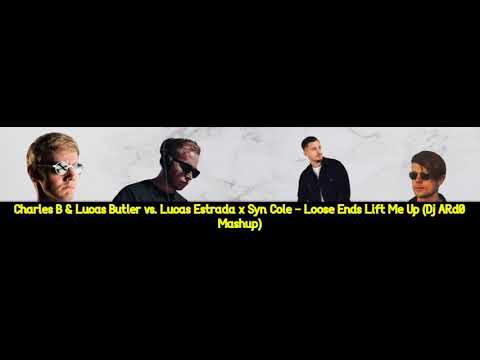 Charles B & Lucas Butler vs. Lucas Estrada x Syn Cole - Loose Ends Lift Me Up (Dj ARd0 Mashup)