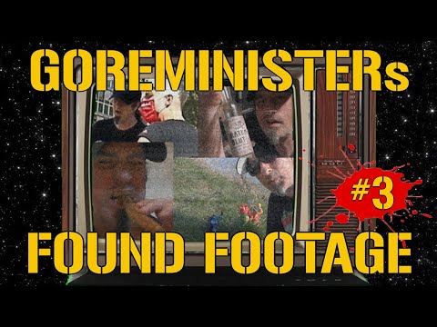 Goreministers Found Footage #3