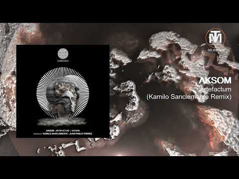 AKSOM - Artefactum (Kamilo Sanclemente Remix) [Clubsonica Records]