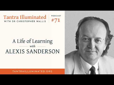 Ep 71 ~ A Life of Learning with Alexis Sanderson