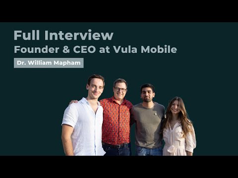 One-on-One with: Dr. William Mapham, Founder & CEO at Vula Mobile
