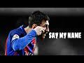 Lionel Messi–SAY MY NAME|HD