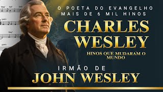 Ele Escreveu Hinos Que Ecoam Até Hoje! A Vida Inspiradora de Charles Wesley