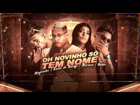 KEVIN DO RECIFE E MC MORENA E MC NOVIN E MC MAGRINHO - OH NOVINHO SÓ TEM NOME ( REMIX BREGA FUNK )