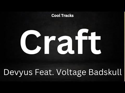 Devyus, Voltage Badskull - Craft (Audio)