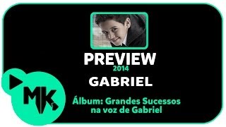 Gabriel - PREVIEW EXCLUSIVO Álbum Grandes Sucessos Na Voz De Gabriel - Fevereiro 2014