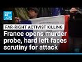 France Opens Murder Probe As Killing Of Far Right Activist Stokes Tensions FRANCE 24 English