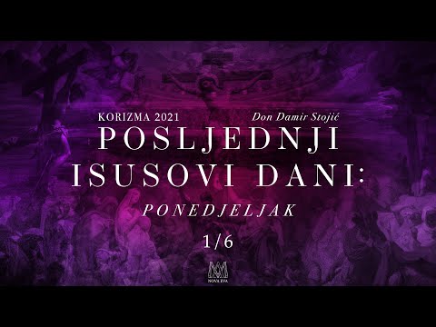 Posljednji Isusovi dani: Ponedjeljak[Korizma 2021.]