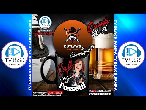 Café com a Possetti apresentação Chris Possetti - Participação Banda Outlaws #15