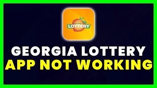 Georgia Lottery App Not Working: How to Fix Georgia Lottery (GA) App Not Working