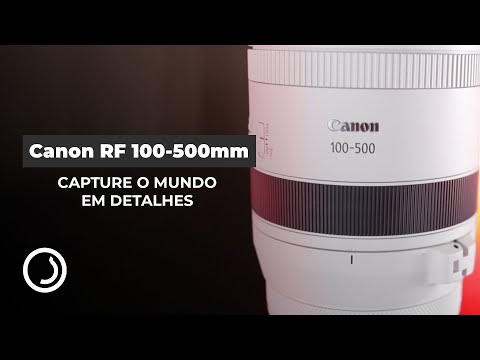 Lente Canon RF 100-500mm f/4.5-7.1 L IS USM – Zoom Telefoto Longo