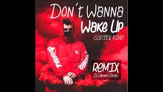 Capital Kings - Dont Wanna Wake Up (DJ JØHNNY Remix)
