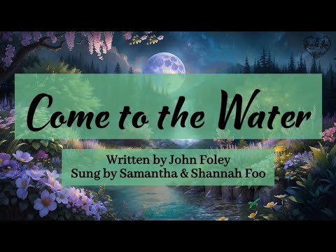 Come to the Water (John Foley) - Cover by Samantha & Shannah Foo (Lilies of the Lion)