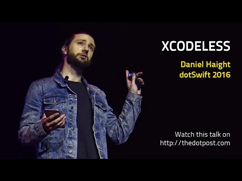 dotSwift 2016 - Daniel Haight - Xcodeless