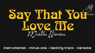 SAY THAT YOU LOVE ME [ MARTIN NIEVERA ] INSTRUMENTAL | MINUS ONE