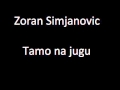 Zoran Simjanovic - Tamo na Jugu 