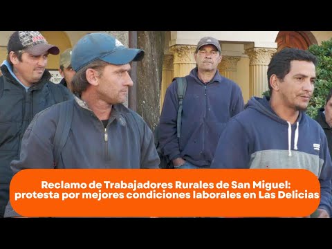 Reclamo de Trabajadores Rurales de San Miguel.