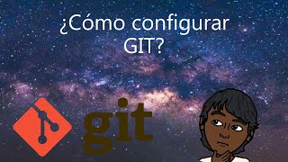 ¿Cómo configurar GIT?