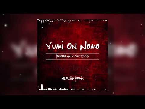 BoyDeraz X CRITICS - Yumi On Nomo_(Alexiis Remix)